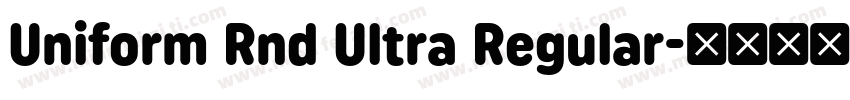 Uniform Rnd Ultra Regular字体转换